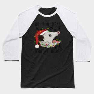 Do You Hear What I Hear, Funny Opossum Christmas Design Baseball T-Shirt